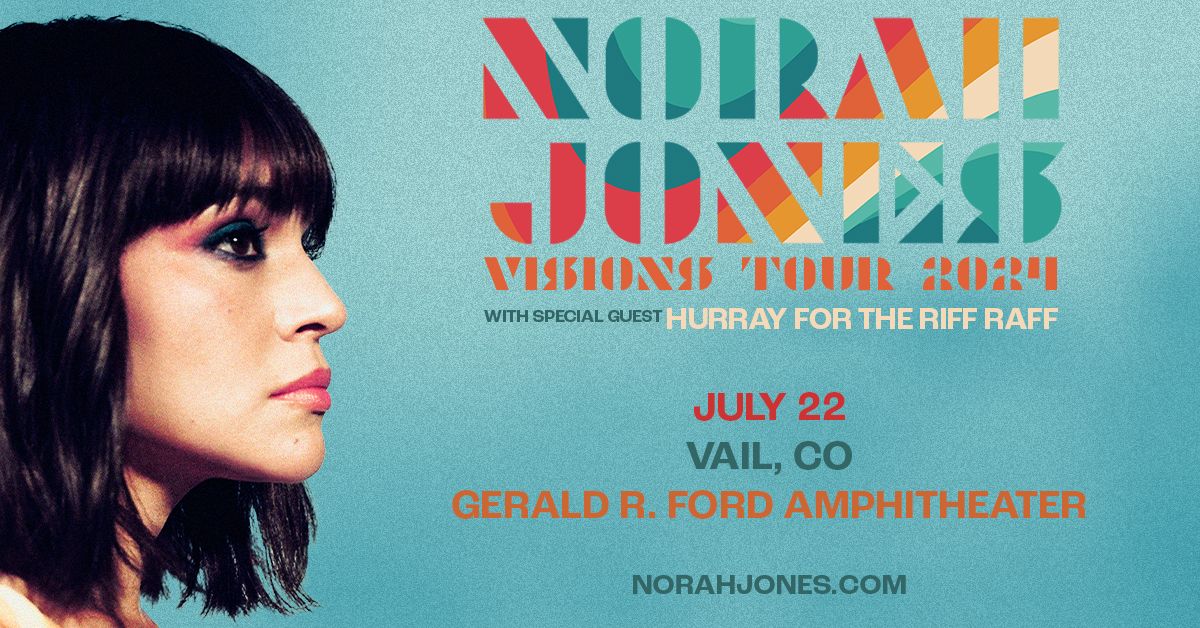 Norah Jones | Visions Tour | Hurray For The Riff Raff | Vail