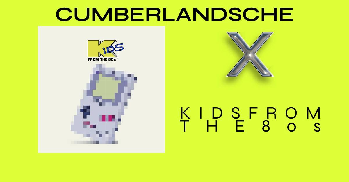 Cumberlandsche x Kids From The 80s w\/ DJ KidCut