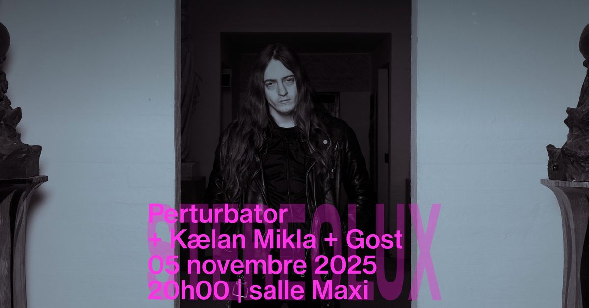 Perturbator + K\u00e6lan Mikla + Gost