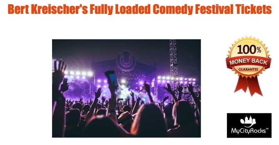 Bert Kreischers Fully Loaded Comedy Festival Tickets Huntsville AL The