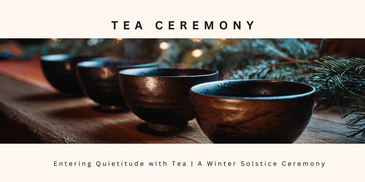 Winter Solstice Tea Ceremony