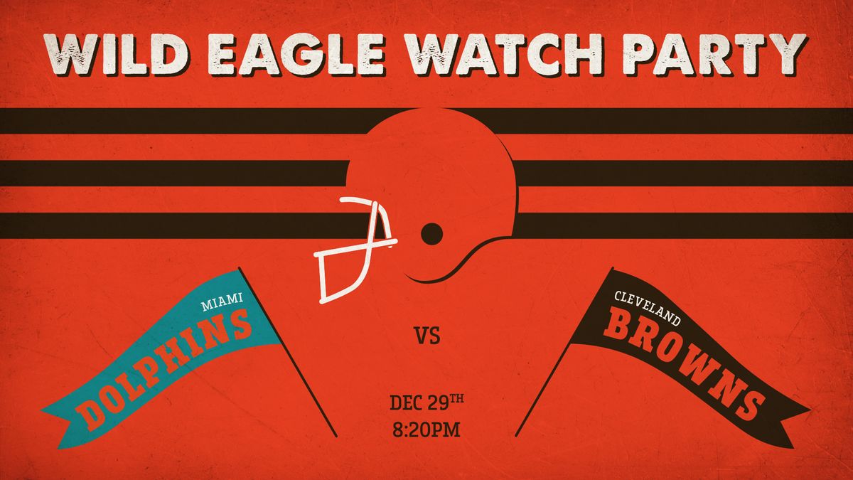 Wild Eagle Watch Party \u2014 Browns vs Dolphins