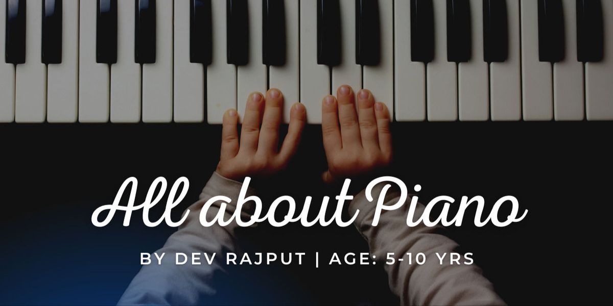 Piano Workshop for Kids by Mr. Dev Rajput