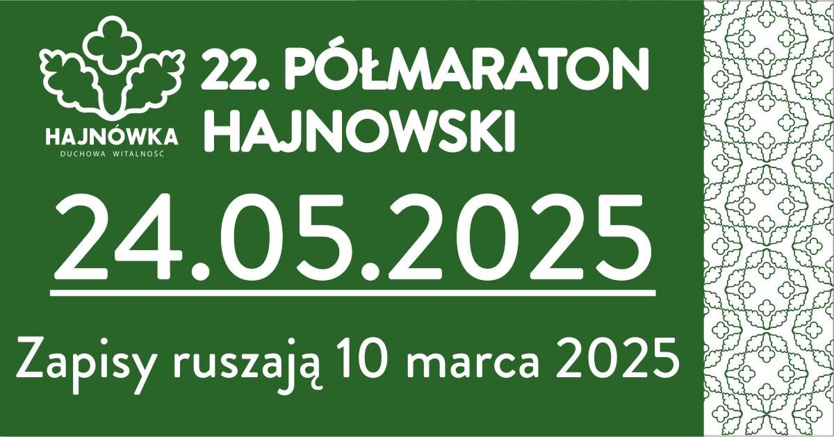 22 P\u00d3\u0141MARATON HAJNOWSKI - ZAPISY OD 10.03.2025