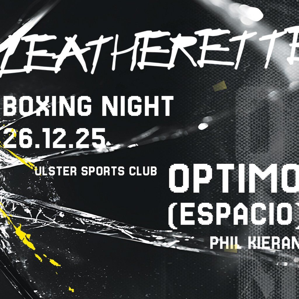 Leatherette presents OPTIMO (ESPACIO) + Phil Kieran