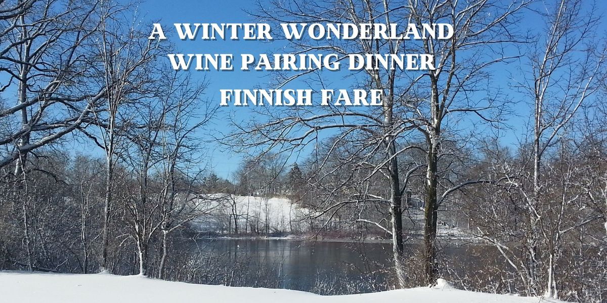 Winter Wonderland Wine Pairing Dinner - Finnish Fare