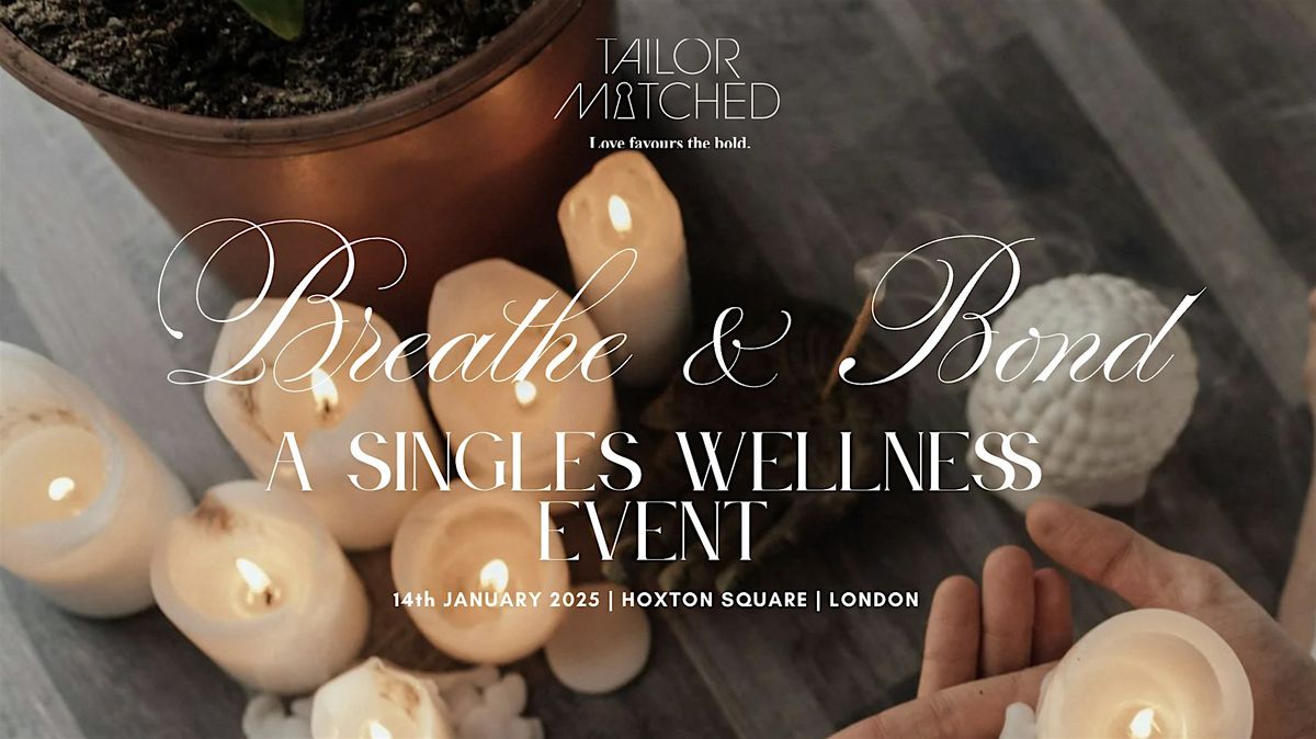 Breathe & Bond | A Singles Wellness Event