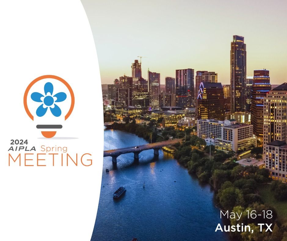 2025 AIPLA Spring Meeting, 500 East 4th Street, Austin, TX, 16 May to