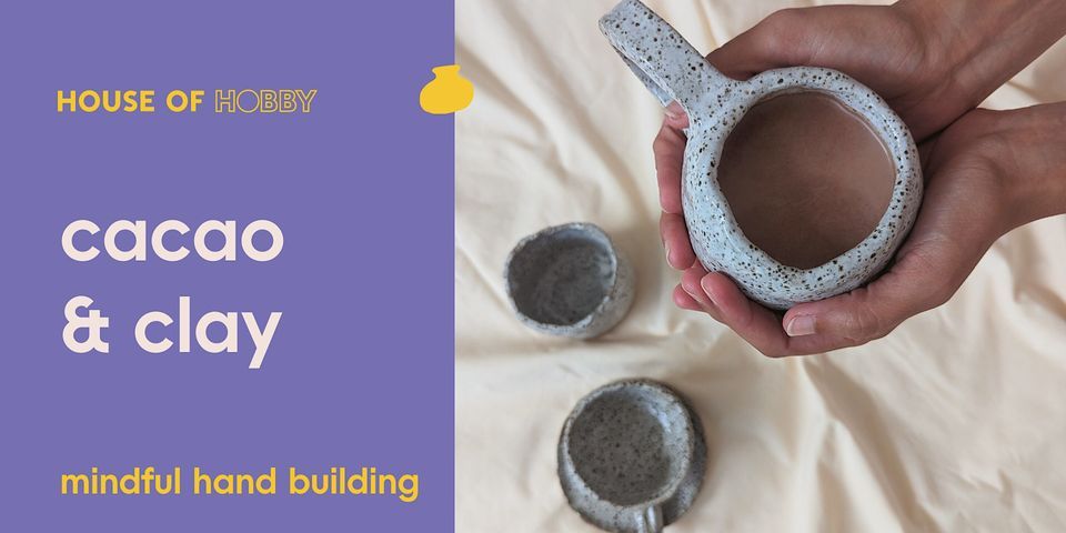 Cacao & Clay - A Mindful Pottery Workshop