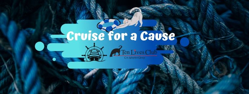 Cruise for a Cause: Ten Lives Club