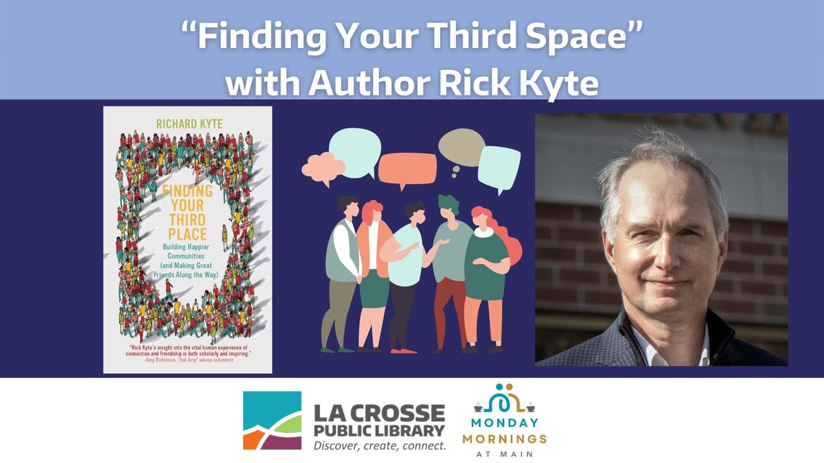 Monday Mornings at Main: \u201cFinding Your Third Space\u201d with Author Rick Kyte