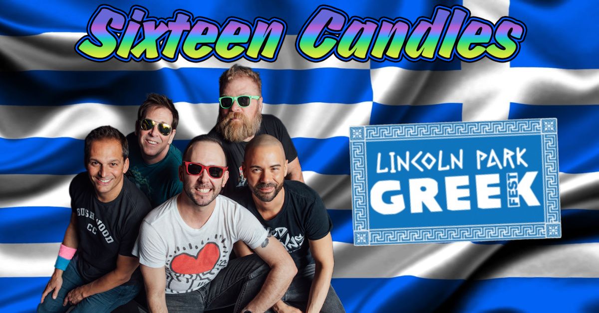 Sixteen Candles at Lincoln Park Greek Fest!