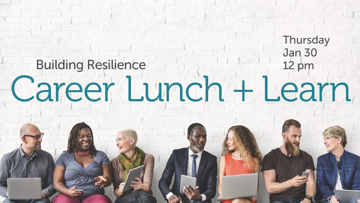 Career Lunch + Learn | Building Resilience