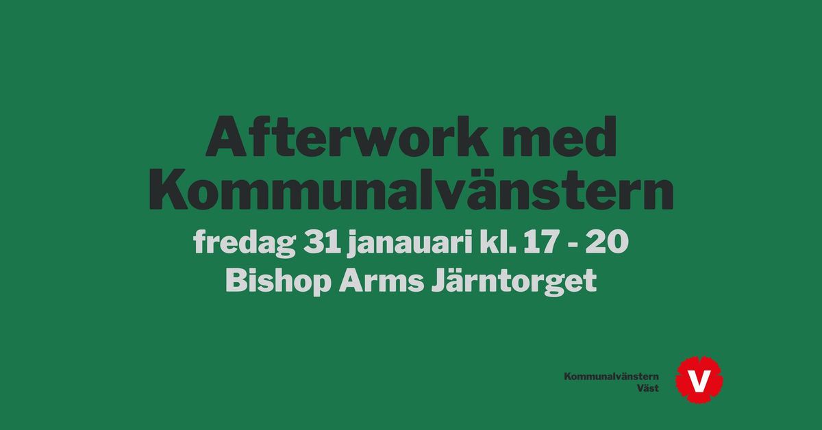 Afterwork med Kommunalv\u00e4nstern V\u00e4st