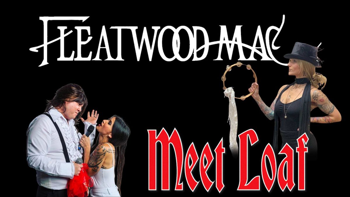 MEET LOAF, TRIBUTE TO MEAT LOAF \/\/ FLEATWOOD MAC, TRIBUTE TO FLEETWOOD MAC