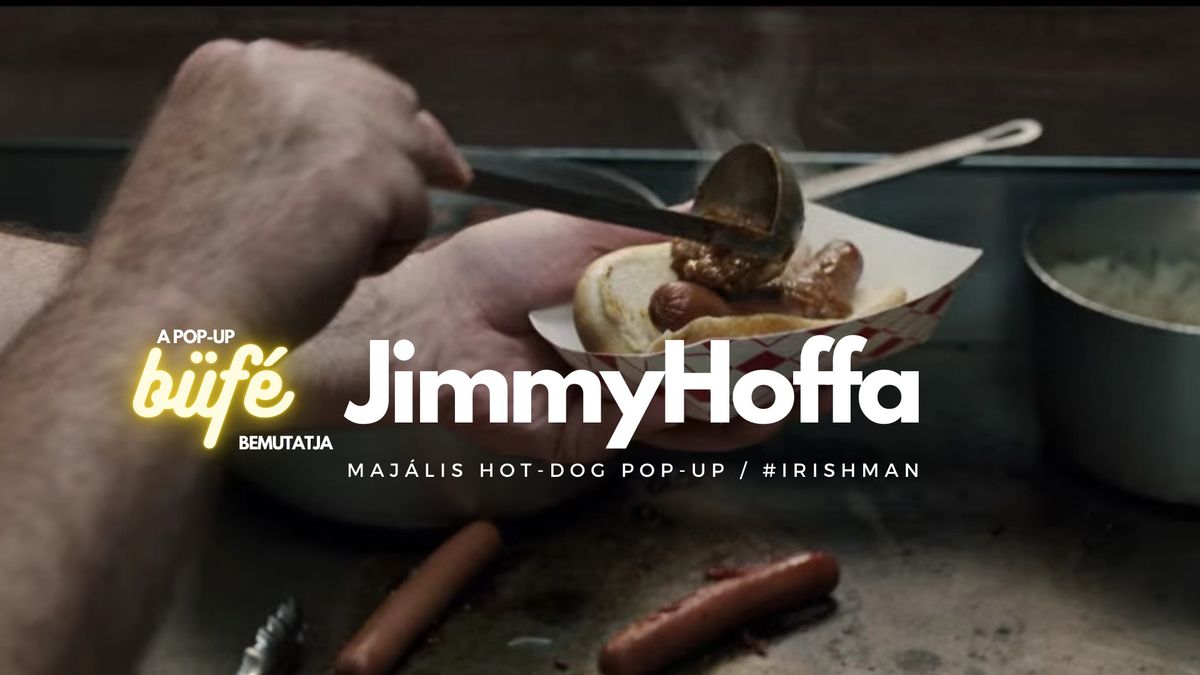 JIMMYHOFFA \/\/ The Irishman hot-dog \u00e9s s\u00f6r maj\u00e1lis