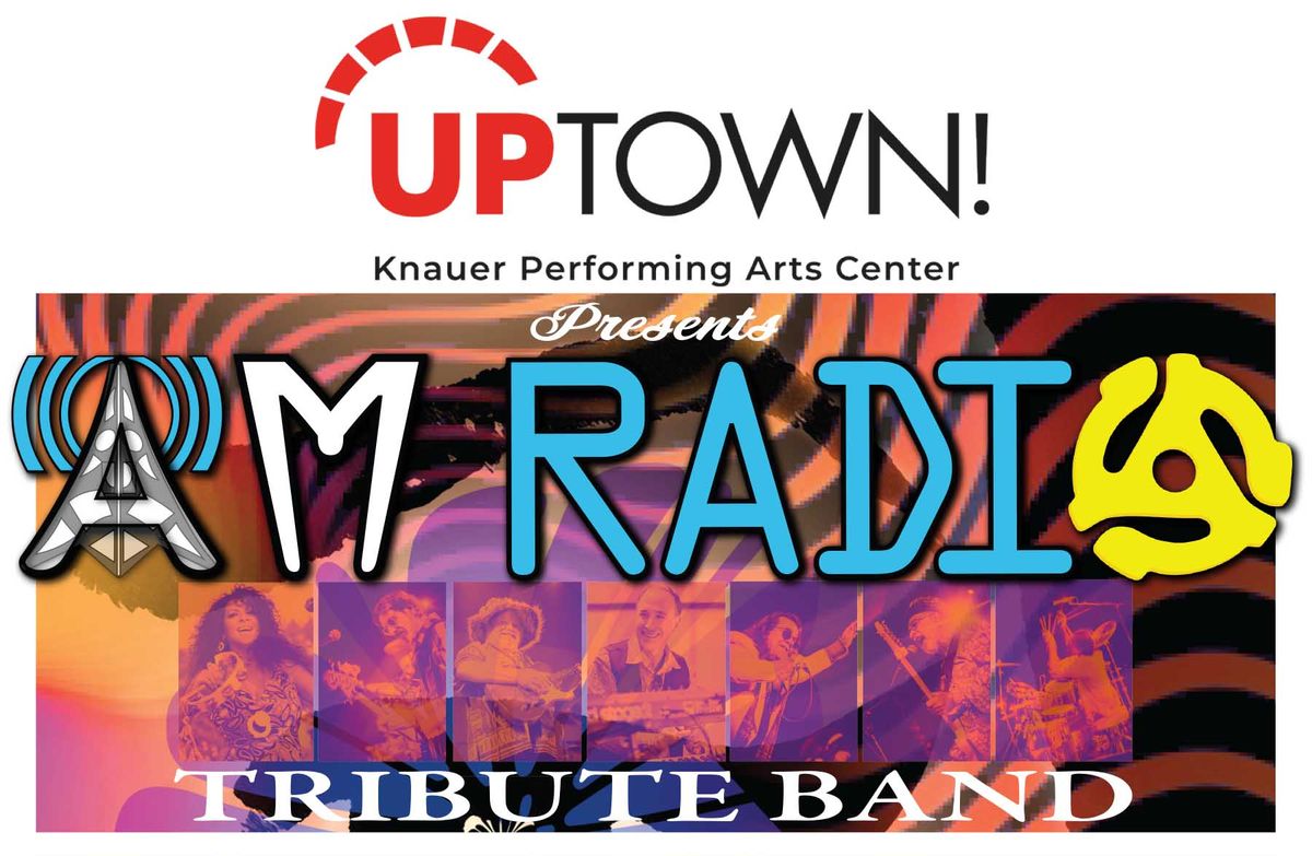 Uptown Knauer Performing Arts Center presents AM Radio Tribute Band!