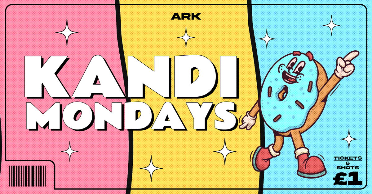 ?? KANDI MONDAYS @ ARK ?? THE ULTIMATE STUDENT EVENT \/\/ FREE CANDYFLOSS, DONUTS &amp; SWEETS EVERY WEEK ?