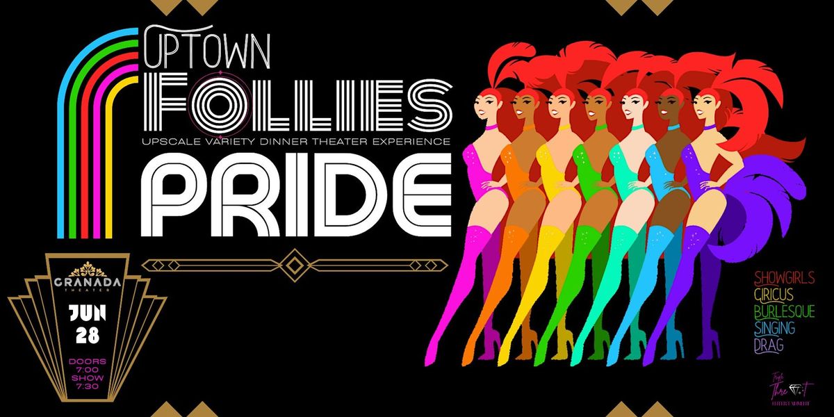 Uptown Follies, PRIDE Edition-an Upscale Variety Dinner Theater Experience