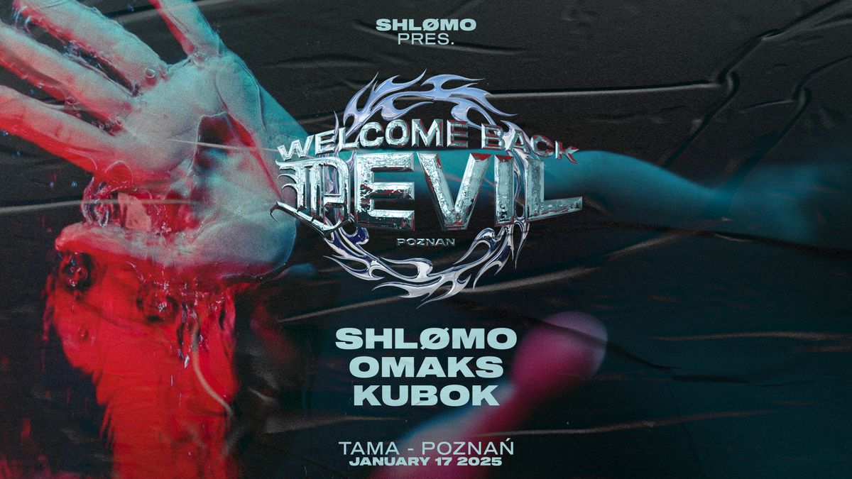 Shl\u00f8mo pres. Welcome Back Devil: SHL\u00d8MO | OMAKS