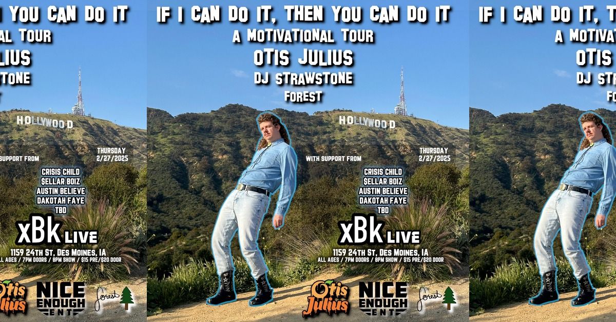 IF I CAN DO IT, YOU CAN DO IT: A Motivational Tour! Featuring Otis Julius (Des Moines\/xBk Live)