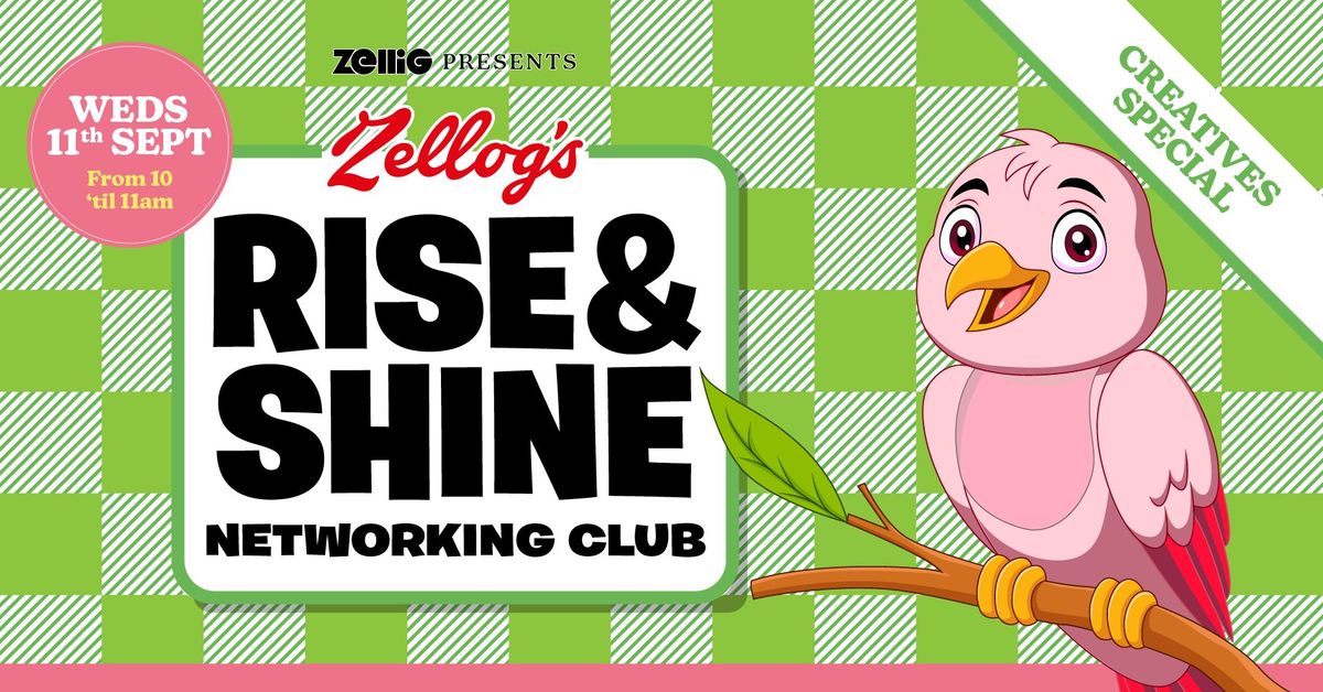 The Rise and Shine Networking Club at Zellig (Creatives Special)