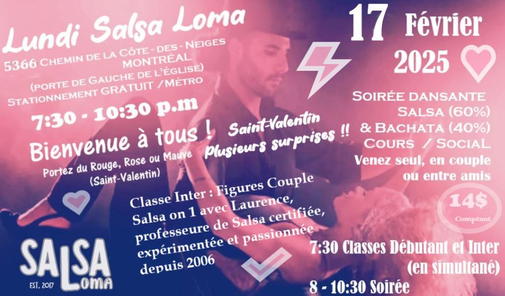 LUNDI LOMA 17 Fev \u2764\ufe0f St-Valentin et Surprises (\u00c9dition 2)??SALSA , BACHATA et + \u2764\ufe0f Montr\u00e9al ? 