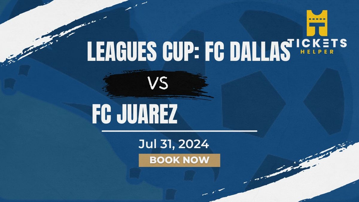 Leagues Cup: FC Dallas vs. FC Juarez at Toyota Stadium - Frisco