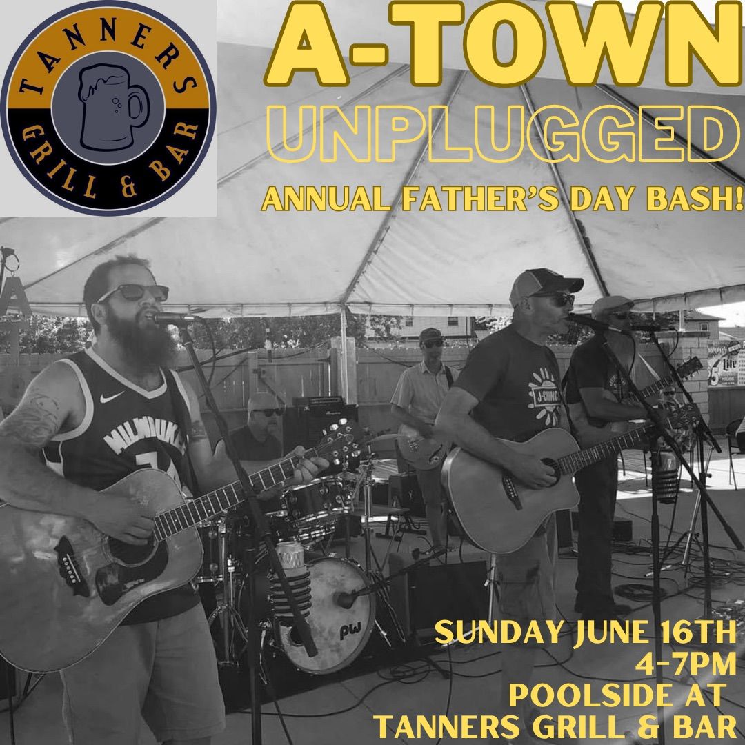 Annual Fathers Day Bash with A-Town Unplugged! POOLSIDE at Tanners!