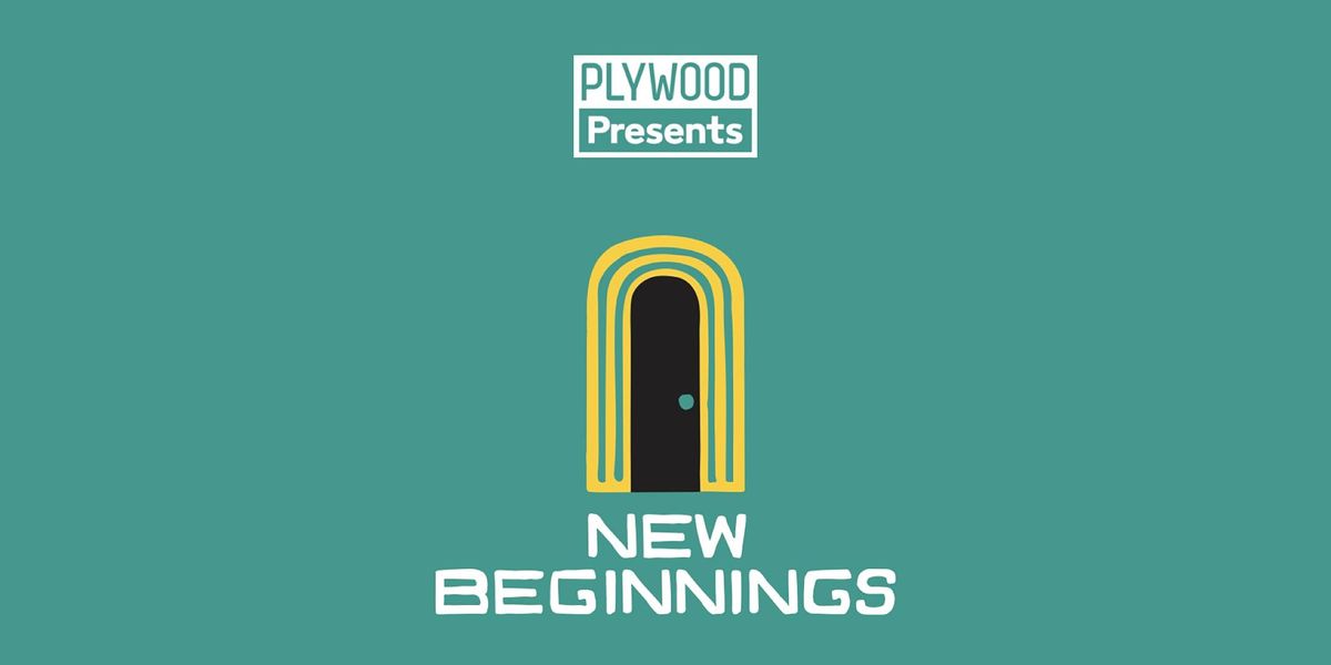Plywood Presents: New Beginnings