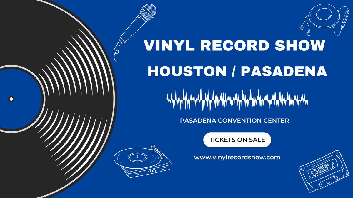 Vinyl Record Show of Houston, TX \/ Pasadena, TX