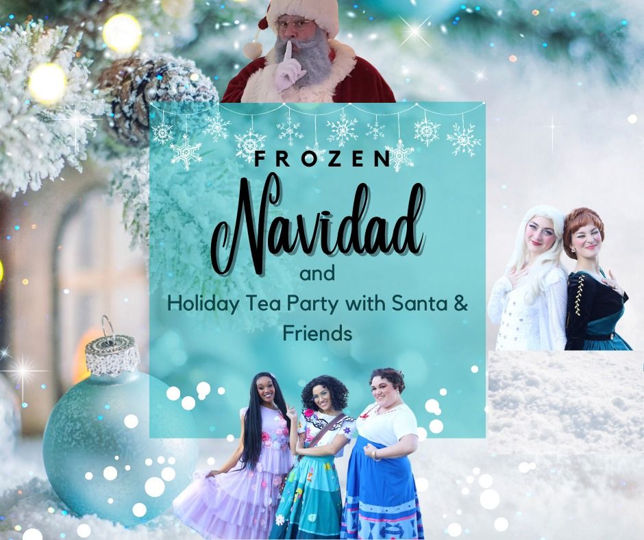 \u201cFrozen Navidad\u201d and Holiday Tea Party with Santa & Friends