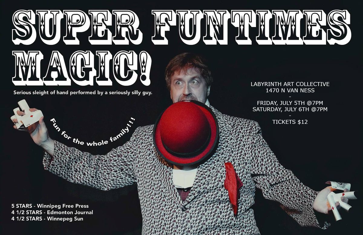 Super Funtimes Magic! -Chris Bange @Labyrinth Art Collective