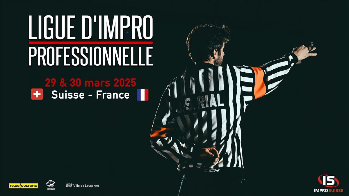 LIGUE D'IMPRO PROFESSIONNELLE : Suisse\ud83c\udde8\ud83c\udded- \ud83c\uddeb\ud83c\uddf7 France