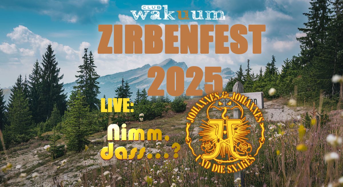 Zirbenfest 2025 - mit Nimm dass...? und Johannes und Johannes