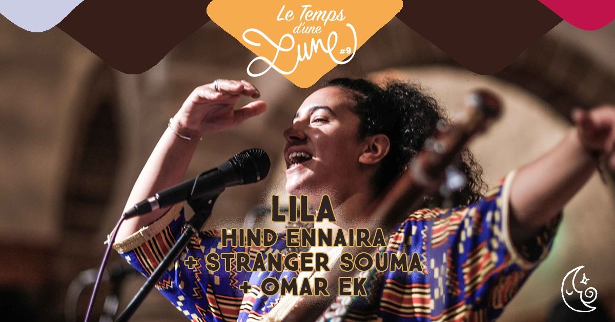 \ud83c\udf19 LILA Hind Ennaira + Stranger Souma + Omar EK | Le Temps d'une Lune #9\u2728