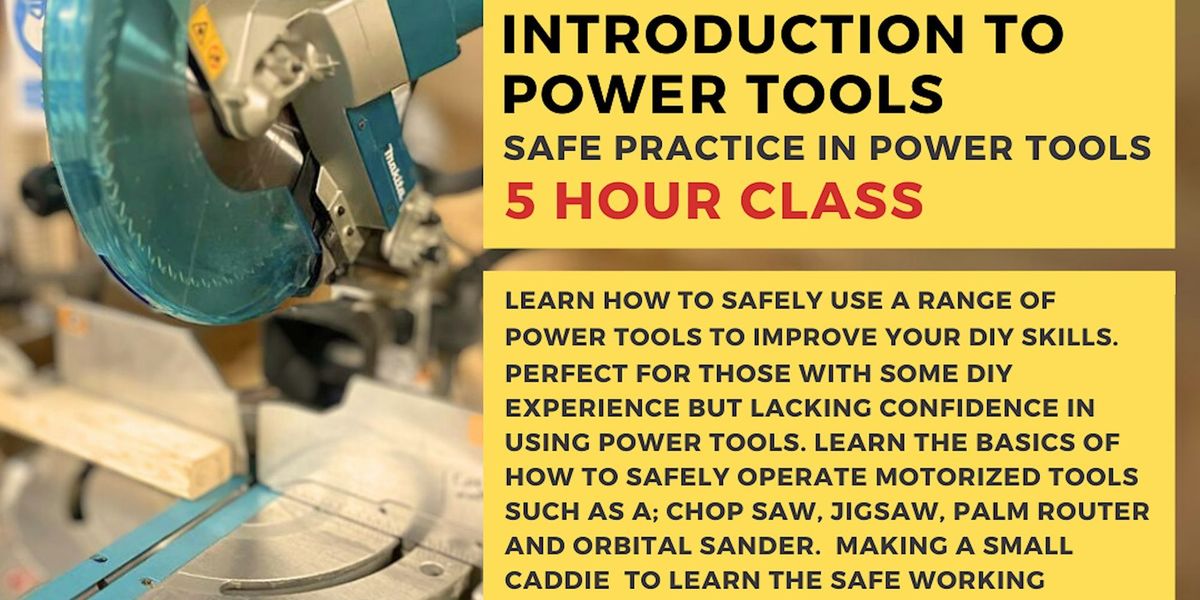 Introduction to Power Tools - and how to use them safely