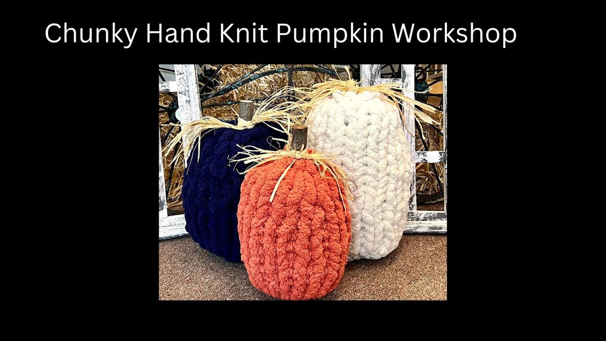 BONNER SPRINGS - Chunky Hand Knit Pumpkin Workshop Choose your colors