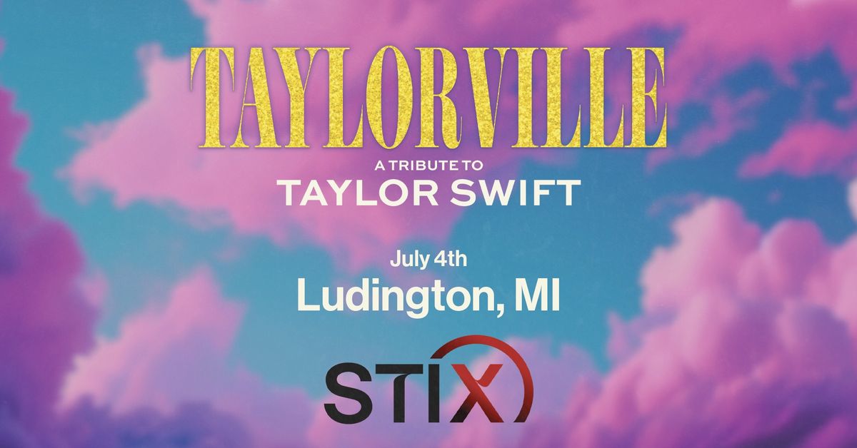 Taylorville: A Tribute to Taylor Swift at Stix | Ludington