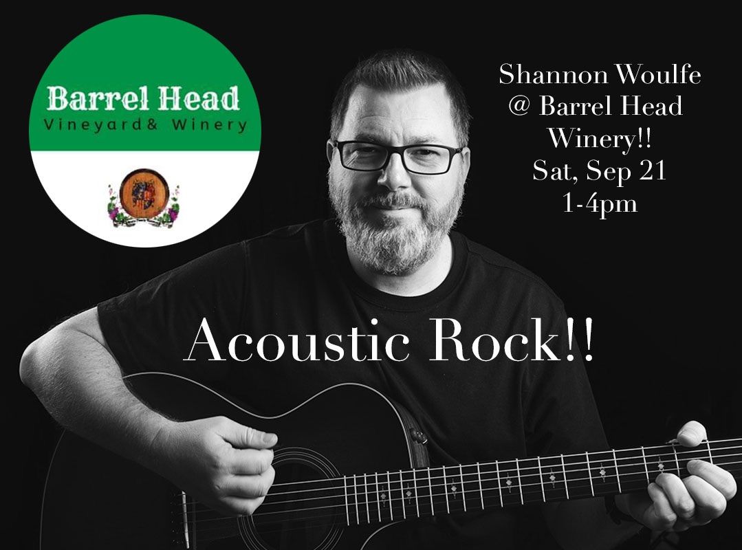 Shannon Woulfe Acoustic @ Barrel Head Winery!!