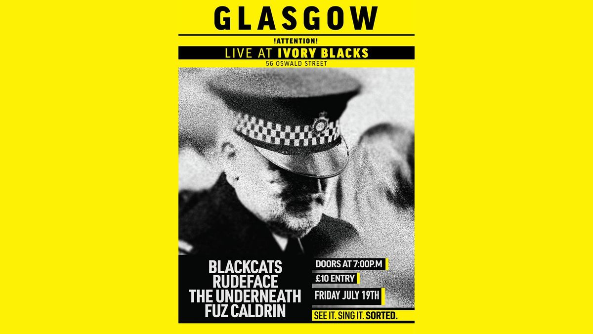 BLACKCATS, RUDEFACE, THE UNDERNEATH AND FUZ CALDRIN @ IVORY BLACKS GLASGOW 