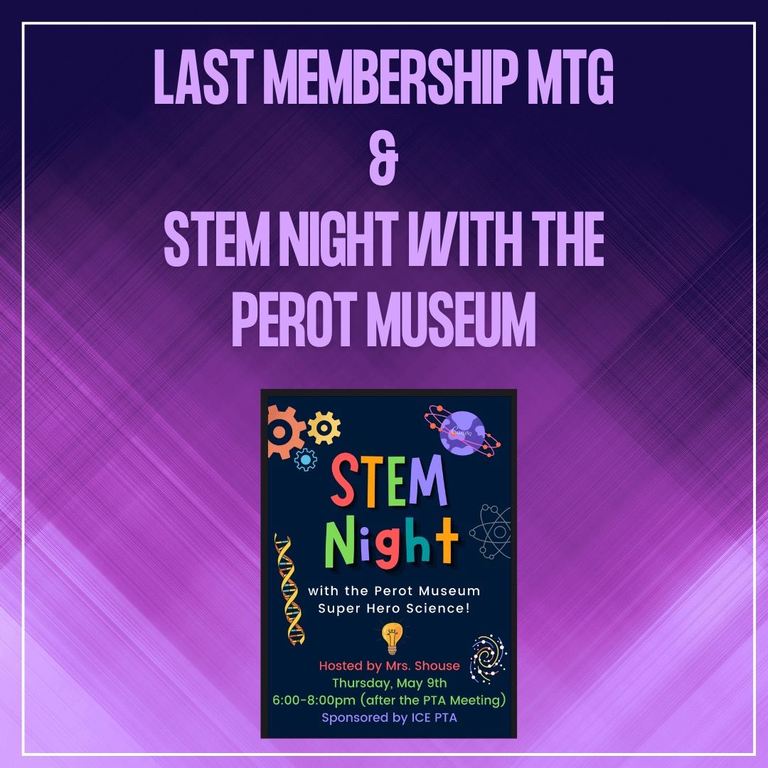Last Membership Meeting and STEM Night! 