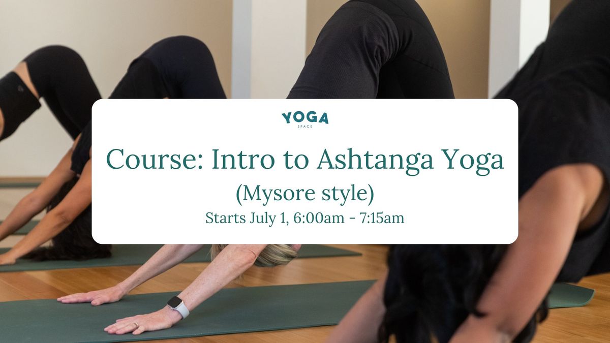 Course: Intro to Ashtanga Yoga (Mysore style)