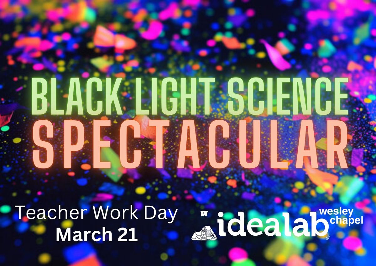 Teacher Work Day: Black Light Science Spectacular