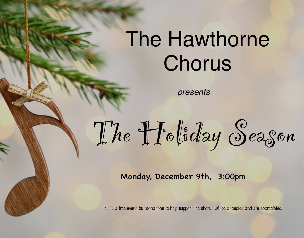 The Holiday Season, a concert by The Hawthorne Chorus