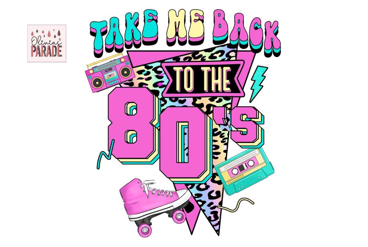 Take Me Back to the 80's Dance. ****NEW DATE****