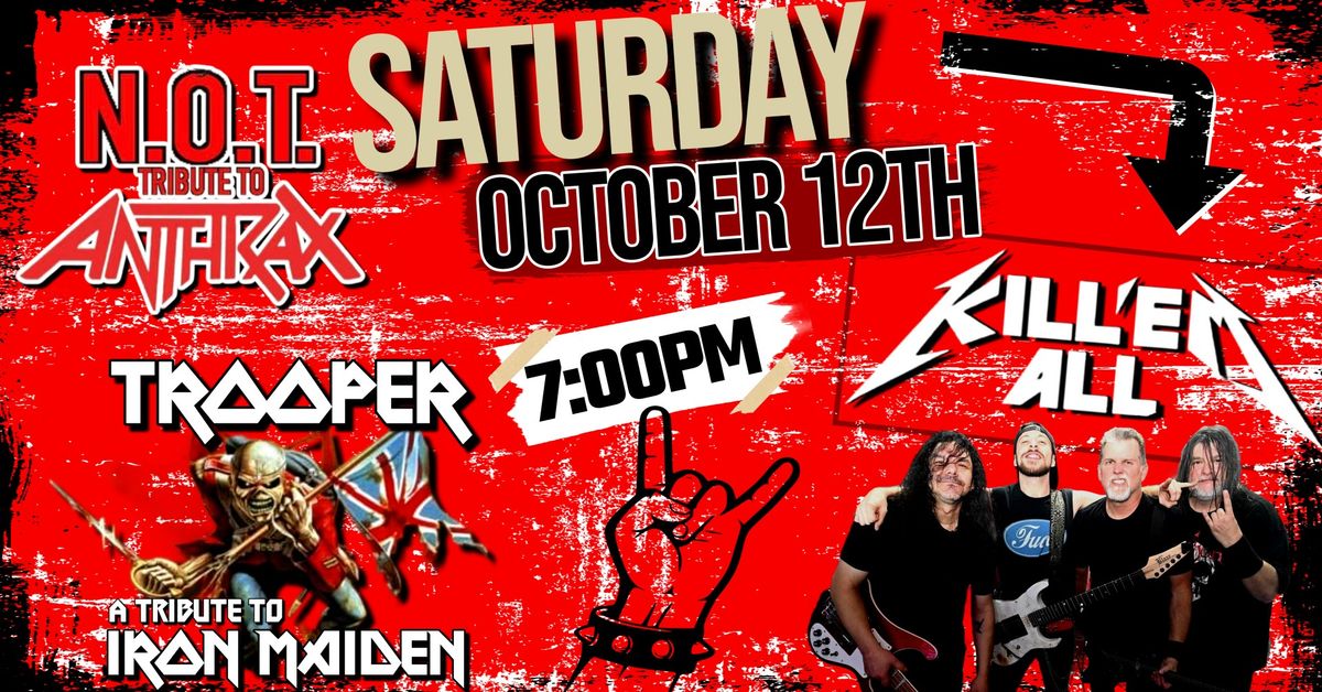 K*ll'EM ALL - Metallica Tribute, TROOPER, and N.O.T. - Anthrax Tribute