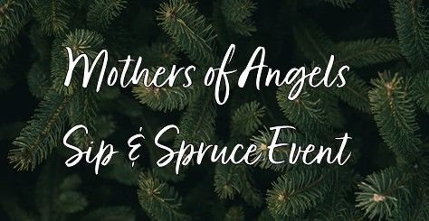 REGISTRATION IS CLOSED! One Bright Star's Mothers of Angels Sip & Spruce Event