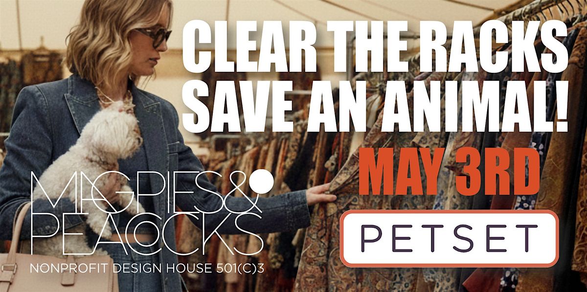 Clear The Racks Clear The Racks Save An Animal: A Fashion + Philanthropy Experience ...