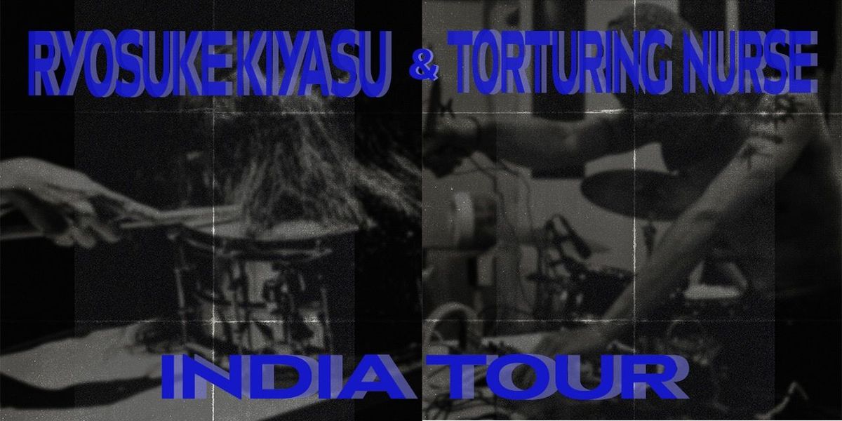 Ryosuke Kiyasu & Torturing Nurse Tour - New Delhi